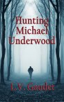 HuntingMichaelUnderwood - final - media copy